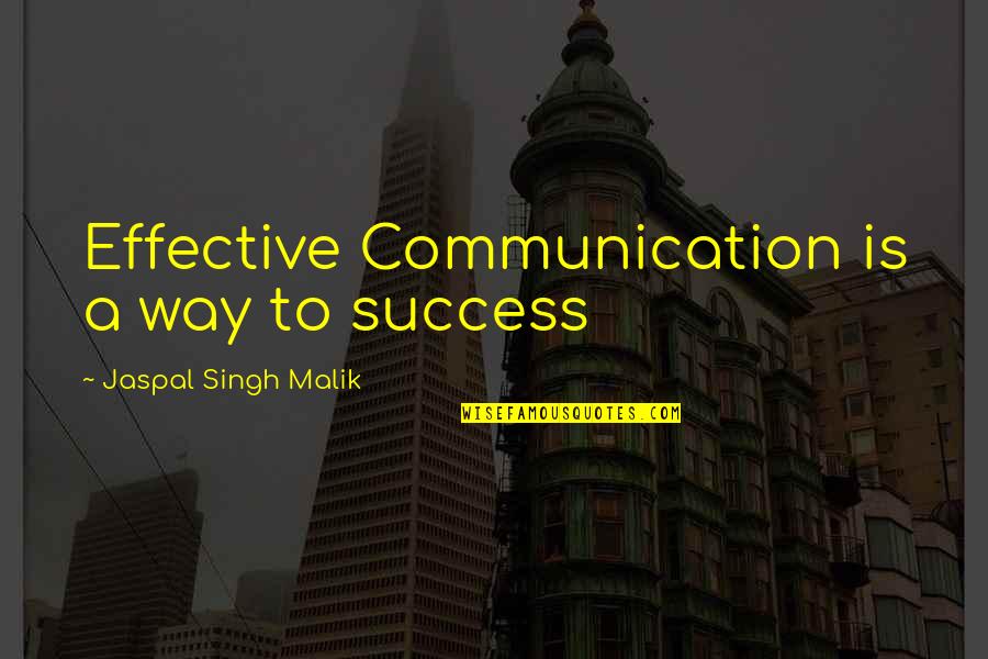 Heavy Metal Bands Quotes By Jaspal Singh Malik: Effective Communication is a way to success