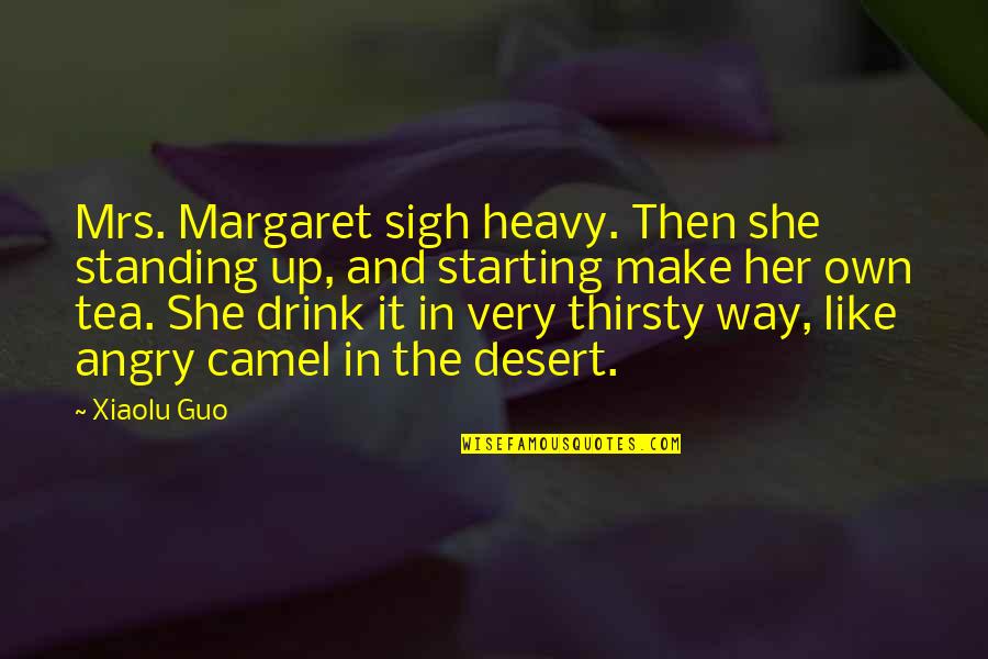 Heavy Sigh Quotes By Xiaolu Guo: Mrs. Margaret sigh heavy. Then she standing up, Heavy Sigh Quotes By Xiaolu Guo: Mrs. Margaret sigh heavy. Then she standing up,