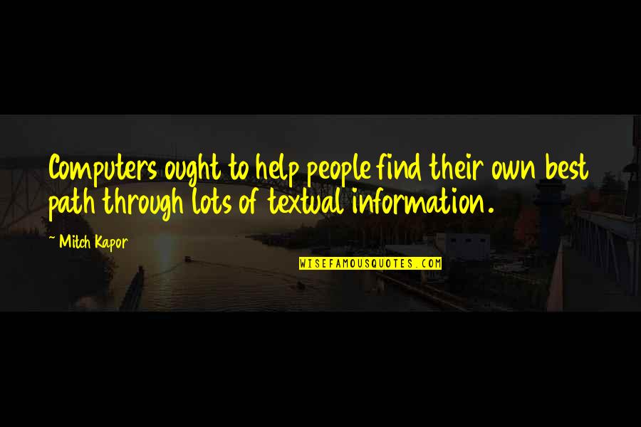 Heavy Traffic Quotes By Mitch Kapor: Computers ought to help people find their own