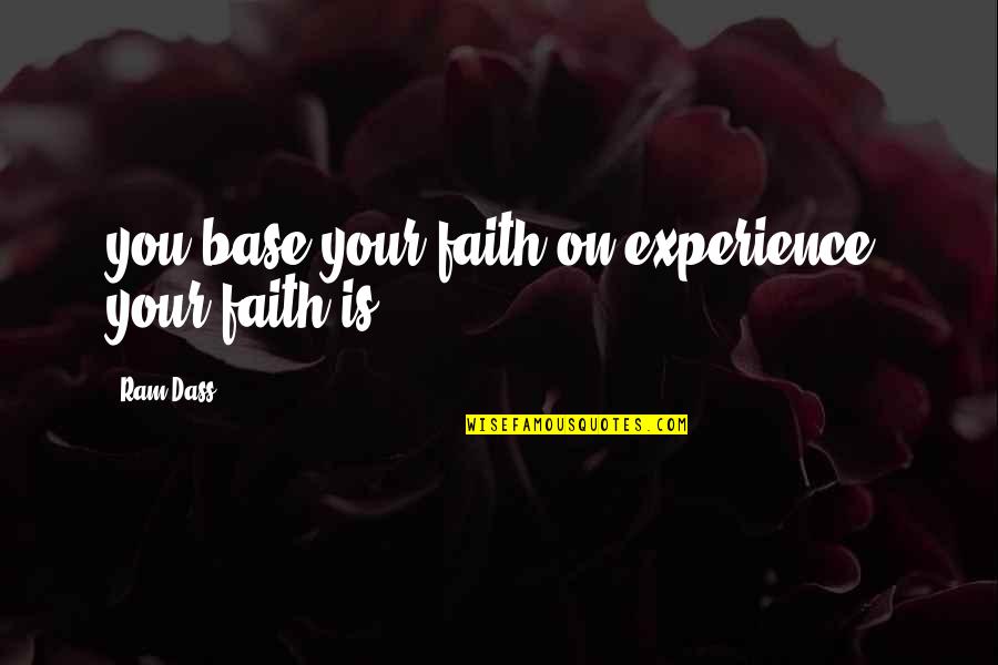 Heavy Traffic Quotes By Ram Dass: you base your faith on experience, your faith