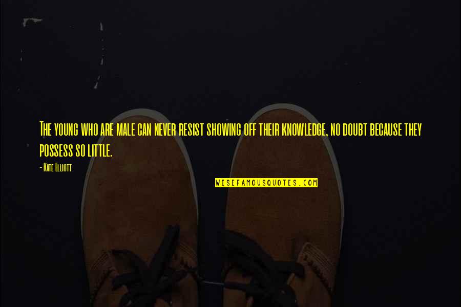 Heavy Wind Quotes By Kate Elliott: The young who are male can never resist Heavy Wind Quotes By Kate Elliott: The young who are male can never resist