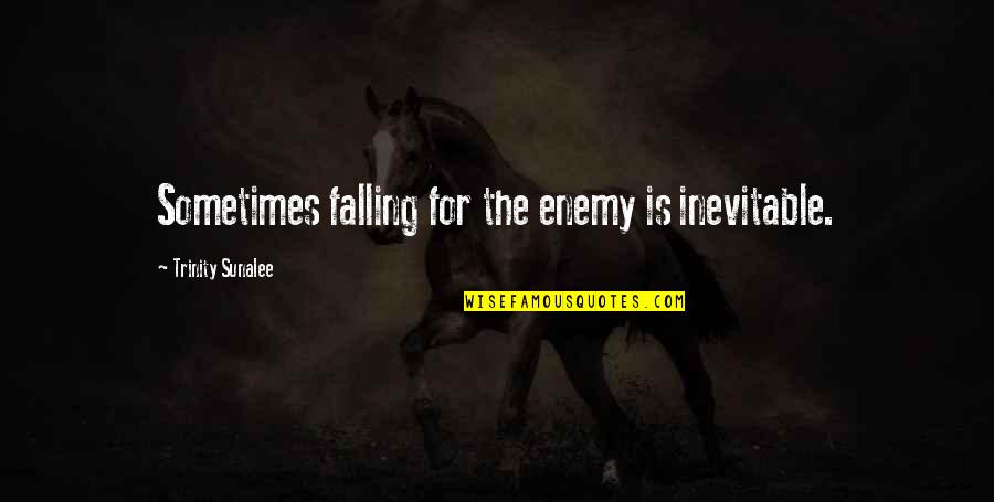 Heb 100 Quotes By Trinity Sunalee: Sometimes falling for the enemy is inevitable. Heb 100 Quotes By Trinity Sunalee: Sometimes falling for the enemy is inevitable.