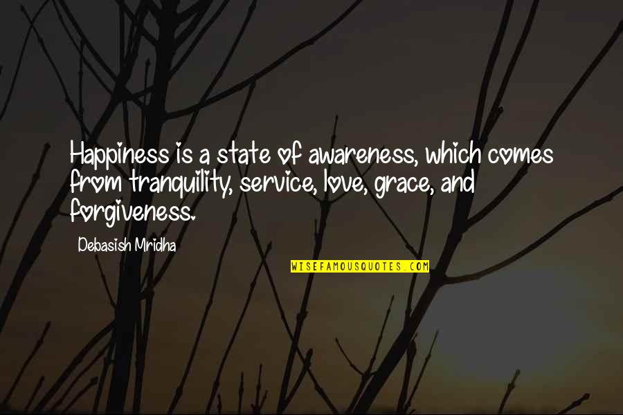 Heb Elkaar Lief Quotes By Debasish Mridha: Happiness is a state of awareness, which comes Heb Elkaar Lief Quotes By Debasish Mridha: Happiness is a state of awareness, which comes