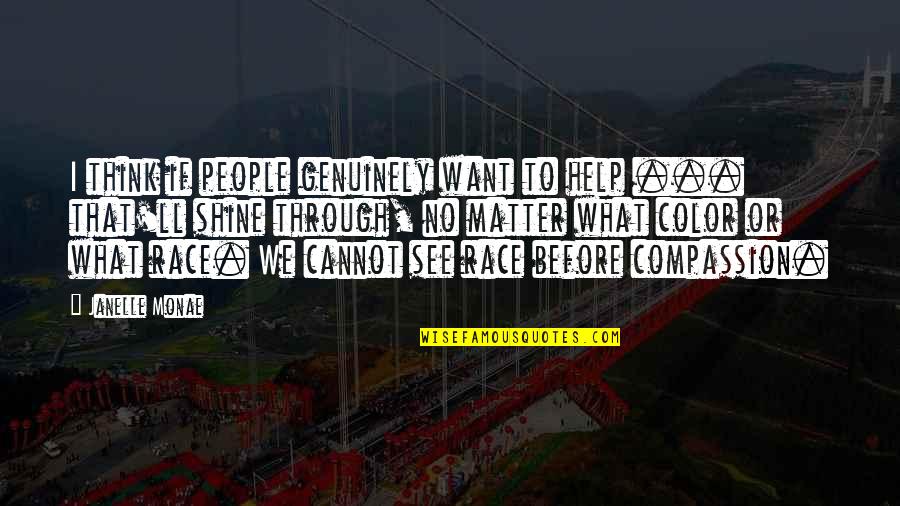 Heb610 Quotes By Janelle Monae: I think if people genuinely want to help Heb610 Quotes By Janelle Monae: I think if people genuinely want to help