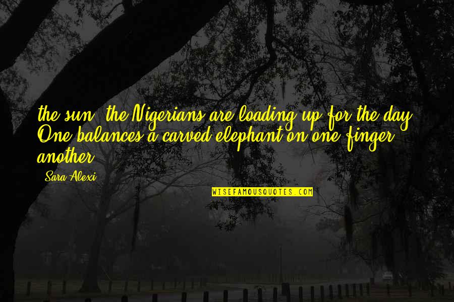 Heba Quotes By Sara Alexi: the sun, the Nigerians are loading up for Heba Quotes By Sara Alexi: the sun, the Nigerians are loading up for