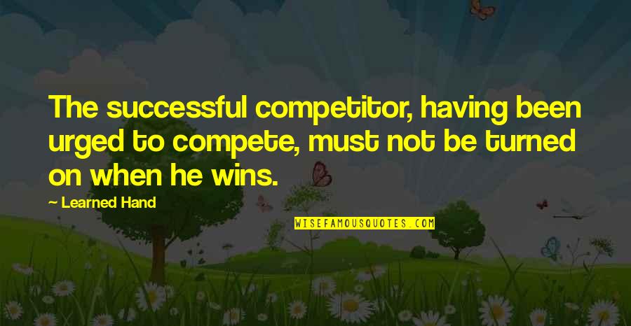 Hebat Realtors Quotes By Learned Hand: The successful competitor, having been urged to compete, Hebat Realtors Quotes By Learned Hand: The successful competitor, having been urged to compete,