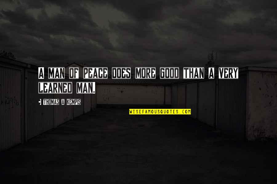 Hebbeding Quotes By Thomas A Kempis: A man of peace does more good than