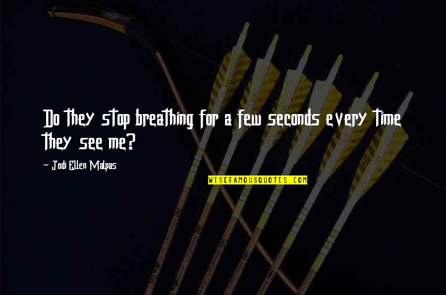 Hebbian Synapse Quotes By Jodi Ellen Malpas: Do they stop breathing for a few seconds