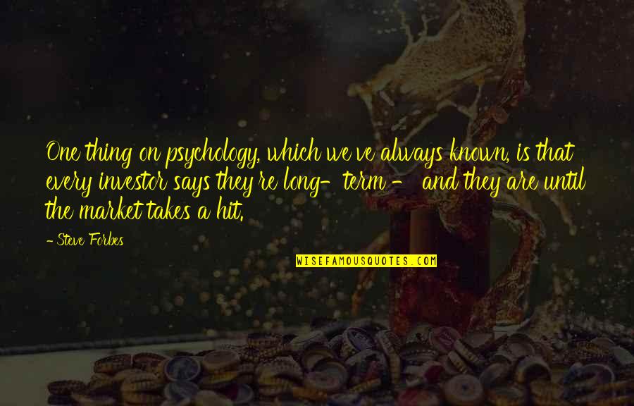 Hebdomadaire Quotes By Steve Forbes: One thing on psychology, which we've always known, Hebdomadaire Quotes By Steve Forbes: One thing on psychology, which we've always known,