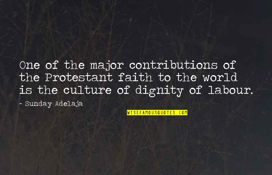 Hebdomadaire Quotes By Sunday Adelaja: One of the major contributions of the Protestant Hebdomadaire Quotes By Sunday Adelaja: One of the major contributions of the Protestant