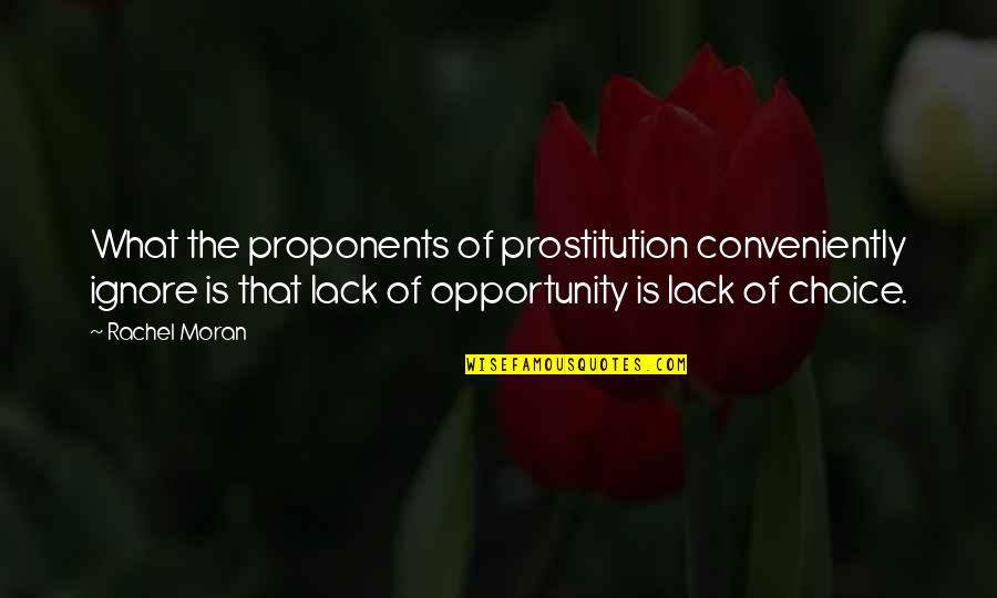 Hebenon Quotes By Rachel Moran: What the proponents of prostitution conveniently ignore is