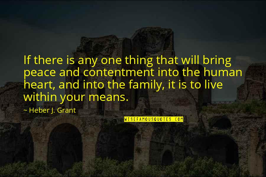 Heber J Grant Quotes By Heber J. Grant: If there is any one thing that will