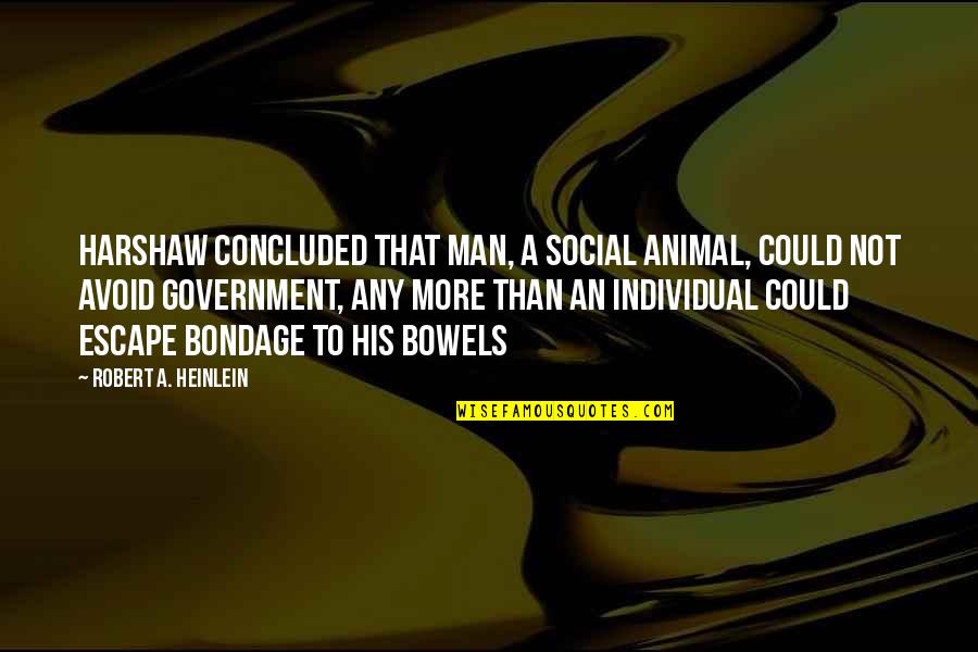 Heberto Padilla Quotes By Robert A. Heinlein: Harshaw concluded that man, a social animal, could