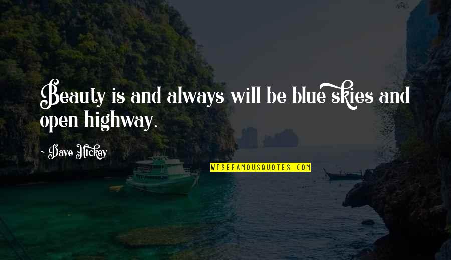 Hebibi Quotes By Dave Hickey: Beauty is and always will be blue skies