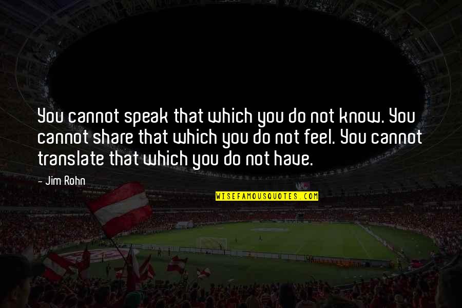 Hebled Quotes By Jim Rohn: You cannot speak that which you do not