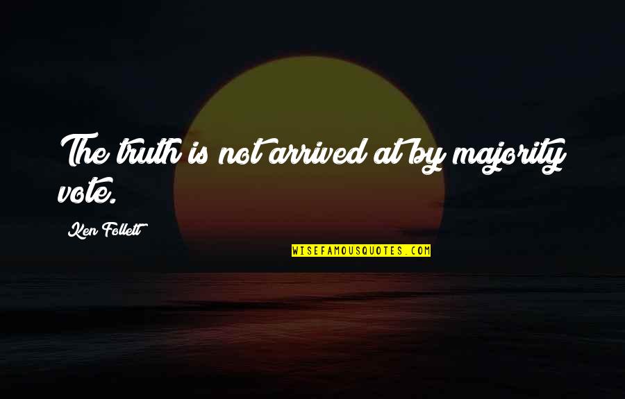 Hebraic Quotes By Ken Follett: The truth is not arrived at by majority Hebraic Quotes By Ken Follett: The truth is not arrived at by majority