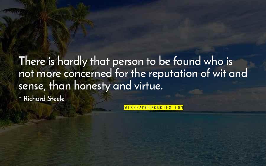 Hebreeuws Quotes By Richard Steele: There is hardly that person to be found