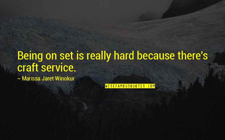 Hebreo Quotes By Marissa Jaret Winokur: Being on set is really hard because there's Hebreo Quotes By Marissa Jaret Winokur: Being on set is really hard because there's