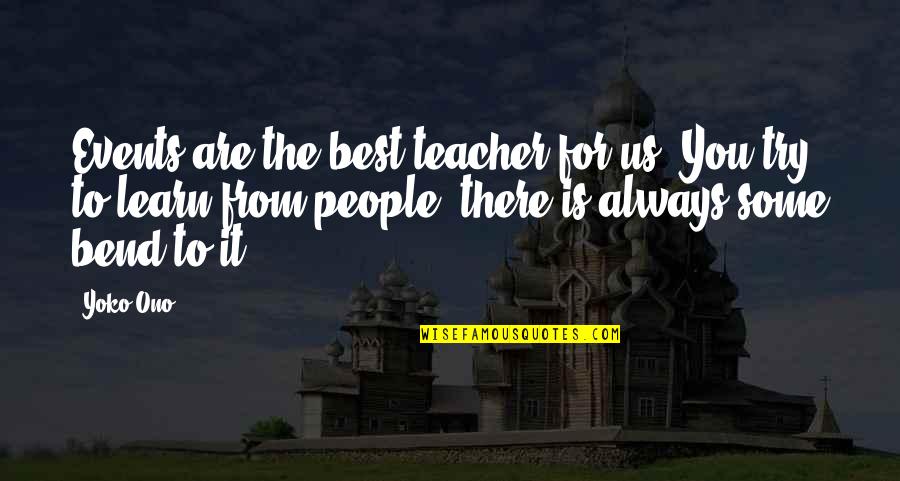 Hebreos 9 Quotes By Yoko Ono: Events are the best teacher for us. You Hebreos 9 Quotes By Yoko Ono: Events are the best teacher for us. You