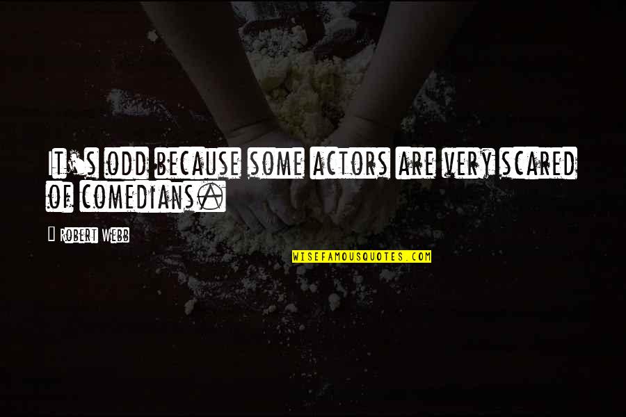 Hebrew Alphabet Quotes By Robert Webb: It's odd because some actors are very scared
