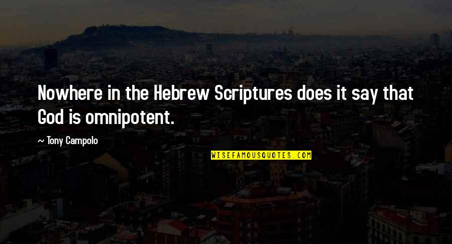 Hebrew God Quotes By Tony Campolo: Nowhere in the Hebrew Scriptures does it say
