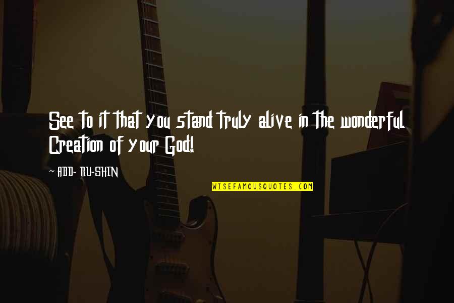 Hebrew Proverbs Quotes By ABD- RU-SHIN: See to it that you stand truly alive