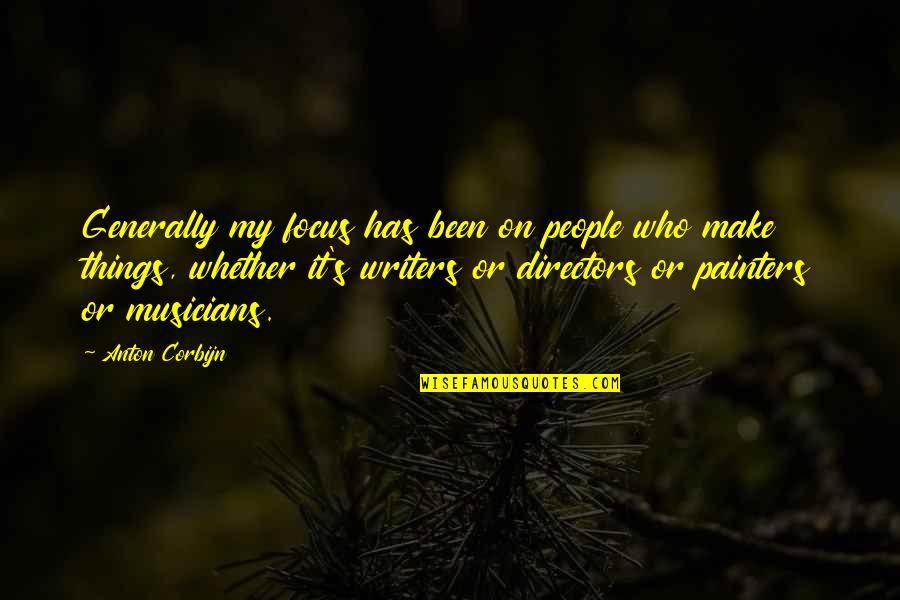 Hebrew Proverbs Quotes By Anton Corbijn: Generally my focus has been on people who Hebrew Proverbs Quotes By Anton Corbijn: Generally my focus has been on people who