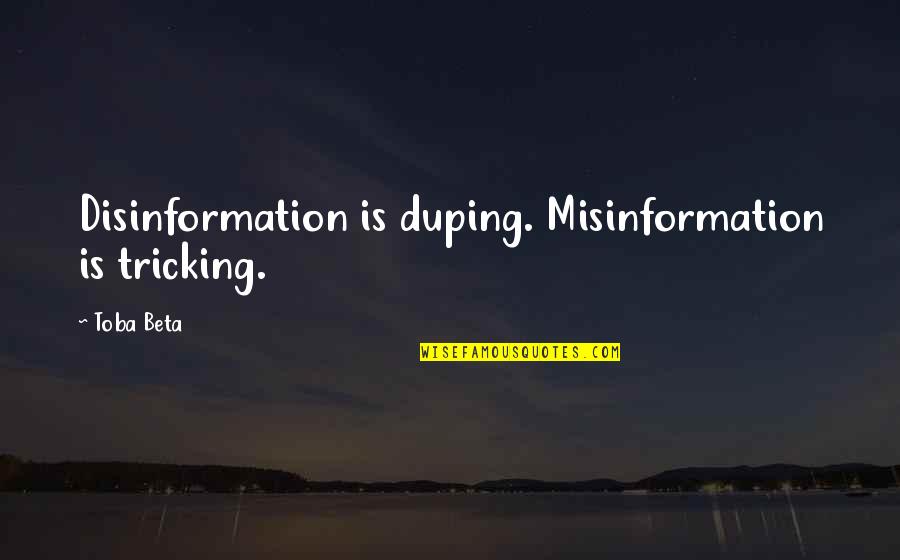 Hebrews 12 Quotes By Toba Beta: Disinformation is duping. Misinformation is tricking.