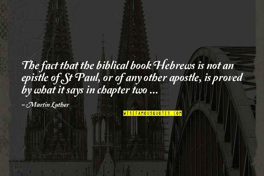 Hebrews 4 Quotes By Martin Luther: The fact that the biblical book Hebrews is Hebrews 4 Quotes By Martin Luther: The fact that the biblical book Hebrews is