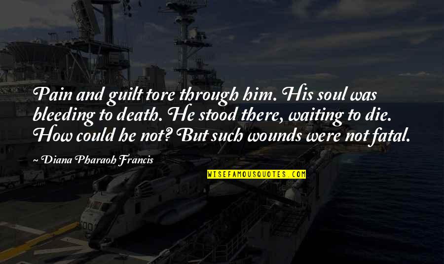 Hebson Arena Quotes By Diana Pharaoh Francis: Pain and guilt tore through him. His soul Hebson Arena Quotes By Diana Pharaoh Francis: Pain and guilt tore through him. His soul