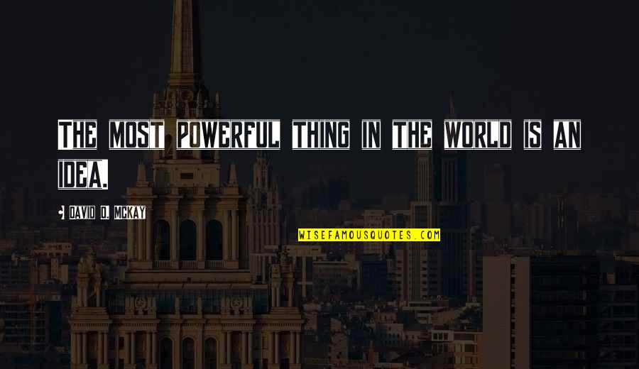 Hebt Quotes By David O. McKay: The most powerful thing in the world is Hebt Quotes By David O. McKay: The most powerful thing in the world is