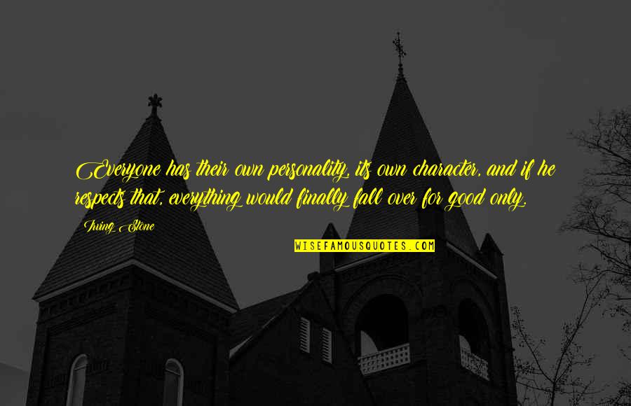 Hebt Quotes By Irving Stone: Everyone has their own personality, its own character,