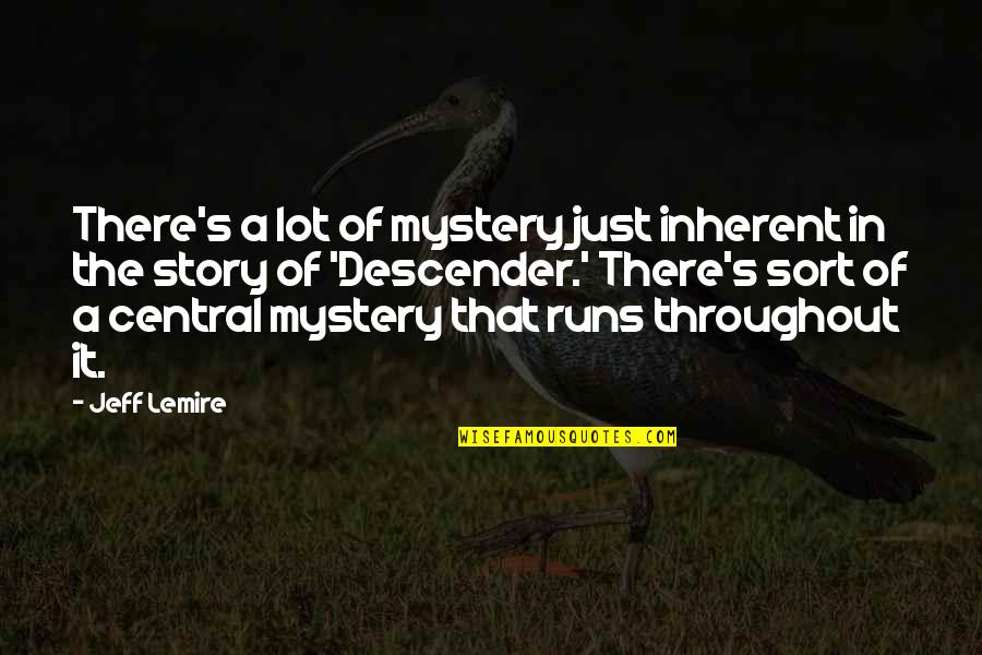 Hecanivneri Quotes By Jeff Lemire: There's a lot of mystery just inherent in