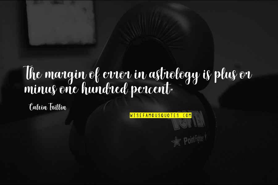 Hecate Quote Quotes By Calvin Trillin: The margin of error in astrology is plus