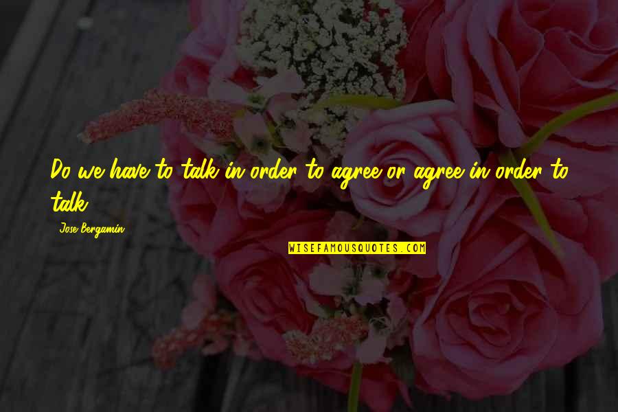 Hechas Spanish Quotes By Jose Bergamin: Do we have to talk in order to Hechas Spanish Quotes By Jose Bergamin: Do we have to talk in order to