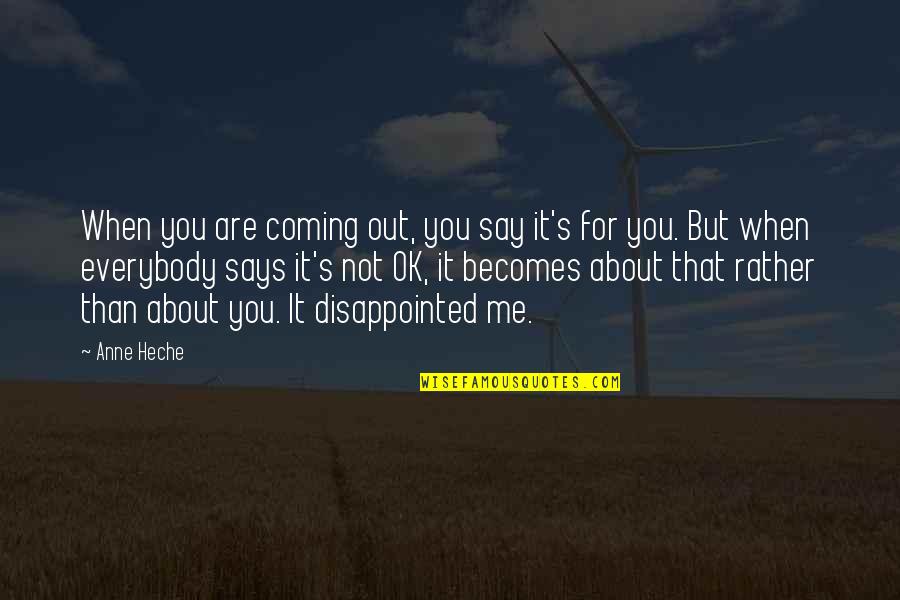 Heche Quotes By Anne Heche: When you are coming out, you say it's