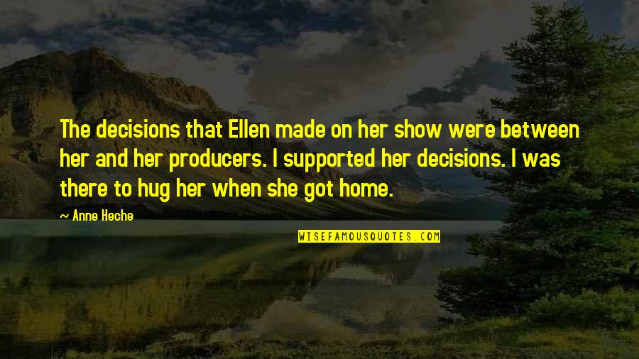 Heche Quotes By Anne Heche: The decisions that Ellen made on her show