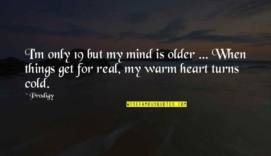 Hechiceras De La Quotes By Prodigy: I'm only 19 but my mind is older