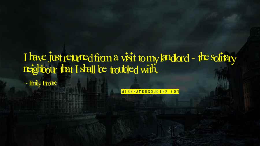 Hechiceros Band Quotes By Emily Bronte: I have just returned from a visit to