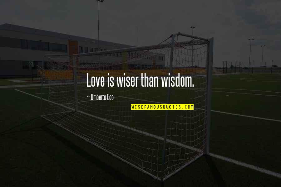 Hechiceros De Waverly Place Quotes By Umberto Eco: Love is wiser than wisdom. Hechiceros De Waverly Place Quotes By Umberto Eco: Love is wiser than wisdom.