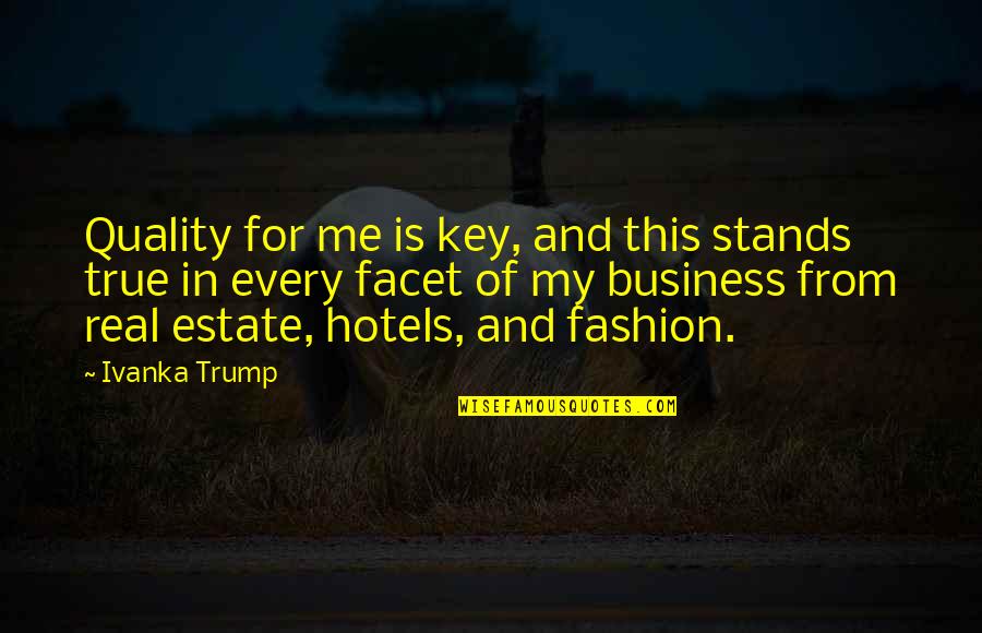 Hechizar Quotes By Ivanka Trump: Quality for me is key, and this stands Hechizar Quotes By Ivanka Trump: Quality for me is key, and this stands