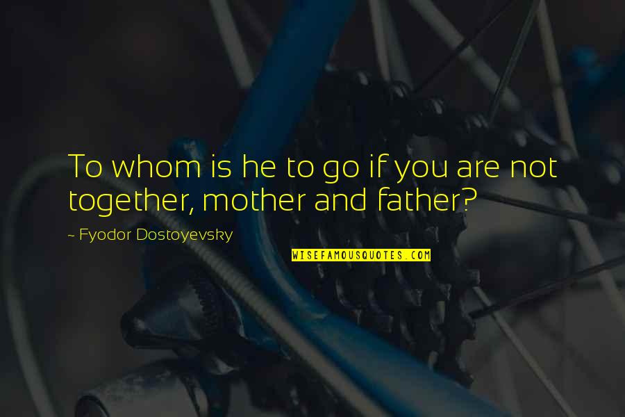 Hechizo De Amor Quotes By Fyodor Dostoyevsky: To whom is he to go if you Hechizo De Amor Quotes By Fyodor Dostoyevsky: To whom is he to go if you