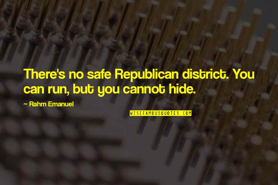 Hechizos De Amor Quotes By Rahm Emanuel: There's no safe Republican district. You can run,