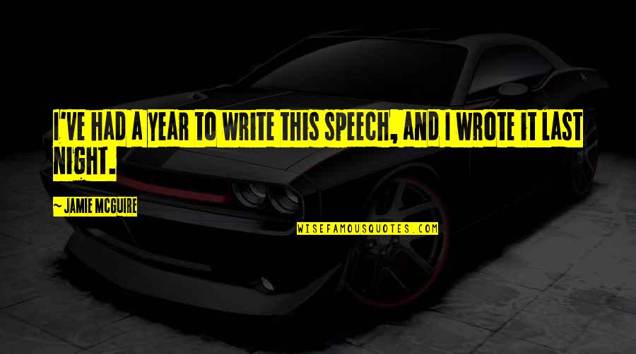 Hechizos Harry Quotes By Jamie McGuire: I've had a year to write this speech, Hechizos Harry Quotes By Jamie McGuire: I've had a year to write this speech,