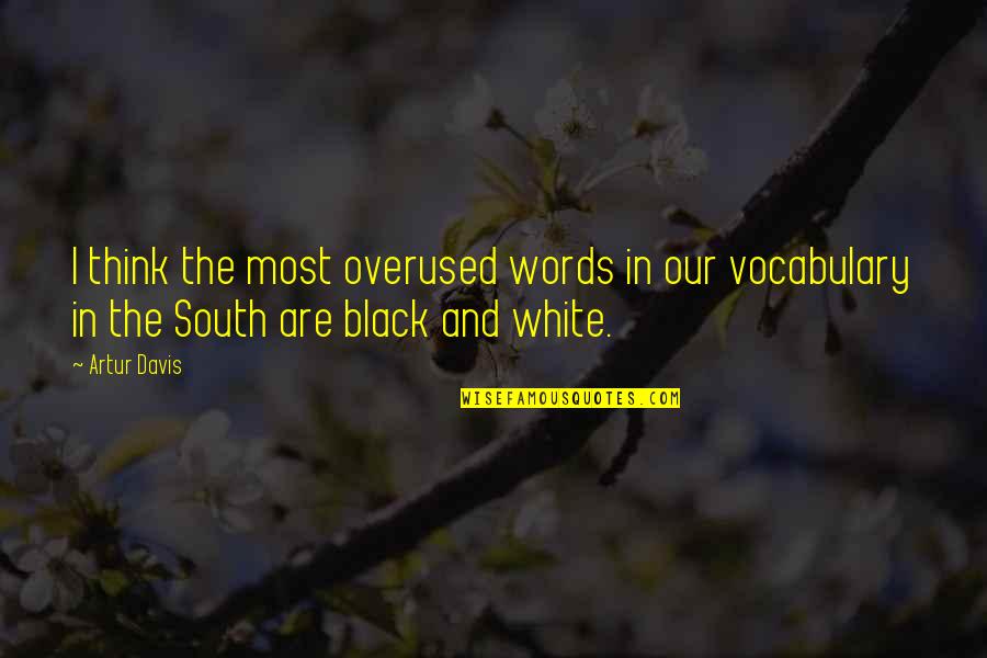Hechlers Quotes By Artur Davis: I think the most overused words in our