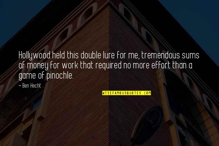Hecht Quotes By Ben Hecht: Hollywood held this double lure for me, tremendous