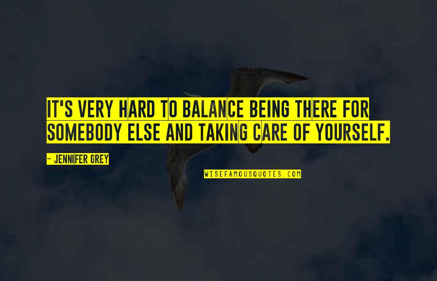Hechtenthal Quotes By Jennifer Grey: It's very hard to balance being there for Hechtenthal Quotes By Jennifer Grey: It's very hard to balance being there for