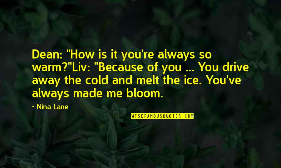 Hechter Ck Quotes By Nina Lane: Dean: "How is it you're always so warm?"Liv: