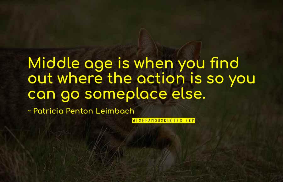 Hechts Department Quotes By Patricia Penton Leimbach: Middle age is when you find out where Hechts Department Quotes By Patricia Penton Leimbach: Middle age is when you find out where
