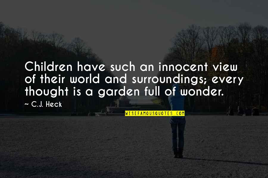 Heck Quotes By C.J. Heck: Children have such an innocent view of their